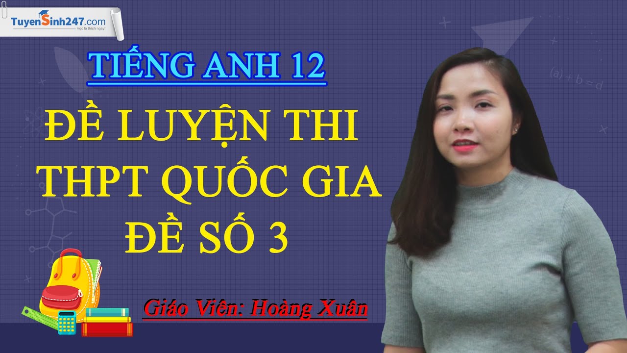 Làm đề thi thử đại học tiếng anh trực tuyến | Chữa đề thi thử THPT QG môn tiếng Anh 2020 – Đề số 3 – Giáo viên : Hoàng Xuân