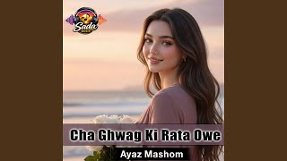 Cha Ghwag Ki Rata Owe