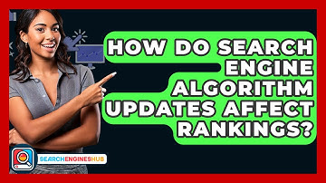 How Do Search Engine Algorithm Updates Affect Rankings? - SearchEnginesHub.com