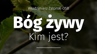 Bóg żywy. Kim jest?