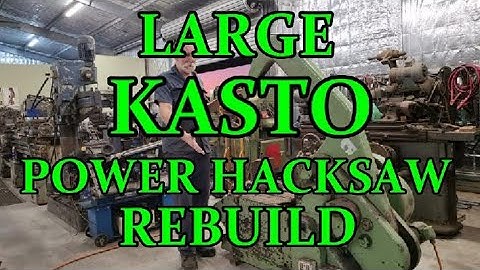 LARGE KASTO POWER HACKSAW RE BUILD .