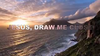 Video thumbnail of "JESUS DRAW ME CLOSE (With Lyrics) : Lenny LeBlanc"