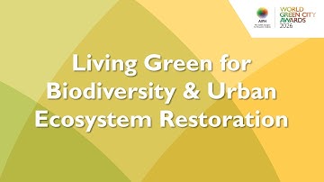 Living Green for Biodiversity & Urban Ecosystem Restoration