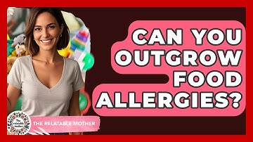Can You Outgrow Food Allergies? - The Relatable Mother
