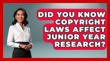 Did You Know Copyright Laws Affect Junior Year Research? - Junior Year Jumpstart