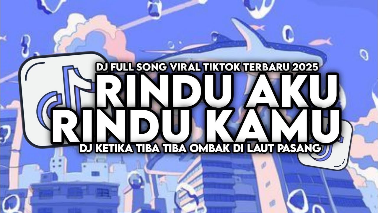 DJ KETIKA TIBA TIBA OMBAK DILAUT PASANG || DJ RINDU AKU RINDU KAMU STYLE KONDANG VIRAL TIKTOK 2025