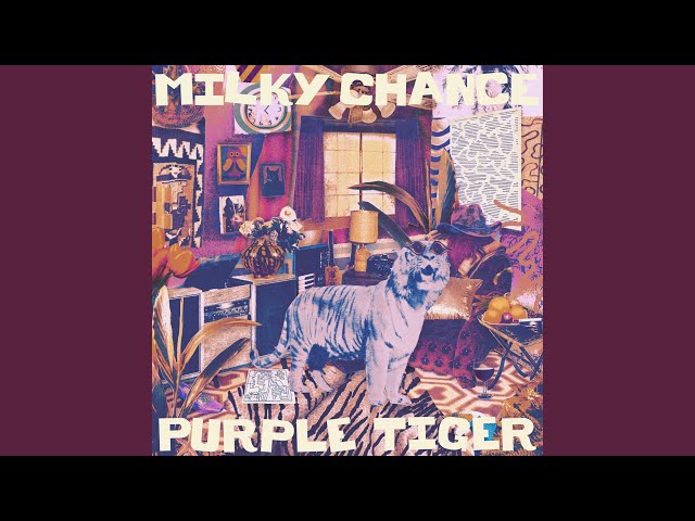 Milky Chance - Purple Tiger