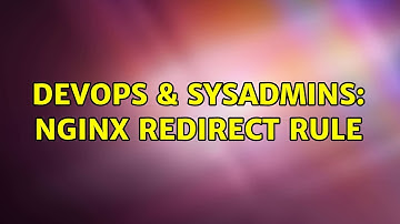 DevOps & SysAdmins: NGinx redirect rule