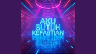 Aku Butuh Kepastian