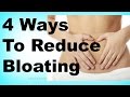 How To Reduce Bloating - 4 Ways
