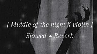 Middle OF The Night X Violin [ Slowed + Reverb ] Resimi