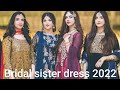 Bridal sister | Latest bridal sister dresses 2022 | Pakistani  bridal sister wedding outfits