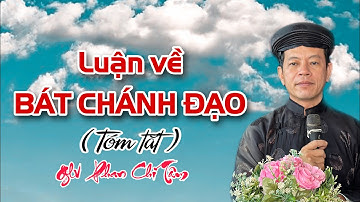 LUẬN VỀ BÁT CHÁNH ĐẠO (Tóm lược). Glv PHAN CHÍ TÂM