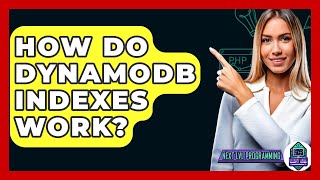 How Do DynamoDB Indexes Work? - Next LVL Programming