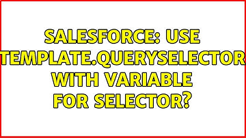Salesforce: Use template.querySelector with variable for selector?