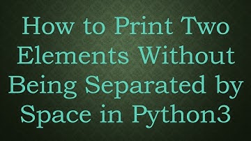 How to Print Two Elements Without Being Separated by Space in Python3