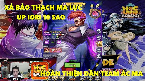Học Viện Bá Vương - Xả Bảo Thạch Ma Lực Nâng Iori 10 Sao, Hoàn Thiện Dần Đội Hình Ác Ma