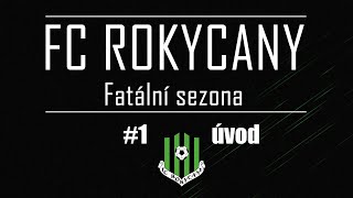 FC Rokycany - FATÁLNÍ SEZONA - ÚVOD