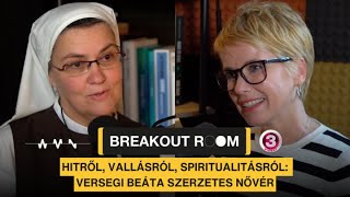 Breakout Room: hitről, vallásról, egyházról Versegi Beáta szerzetes nővérrel