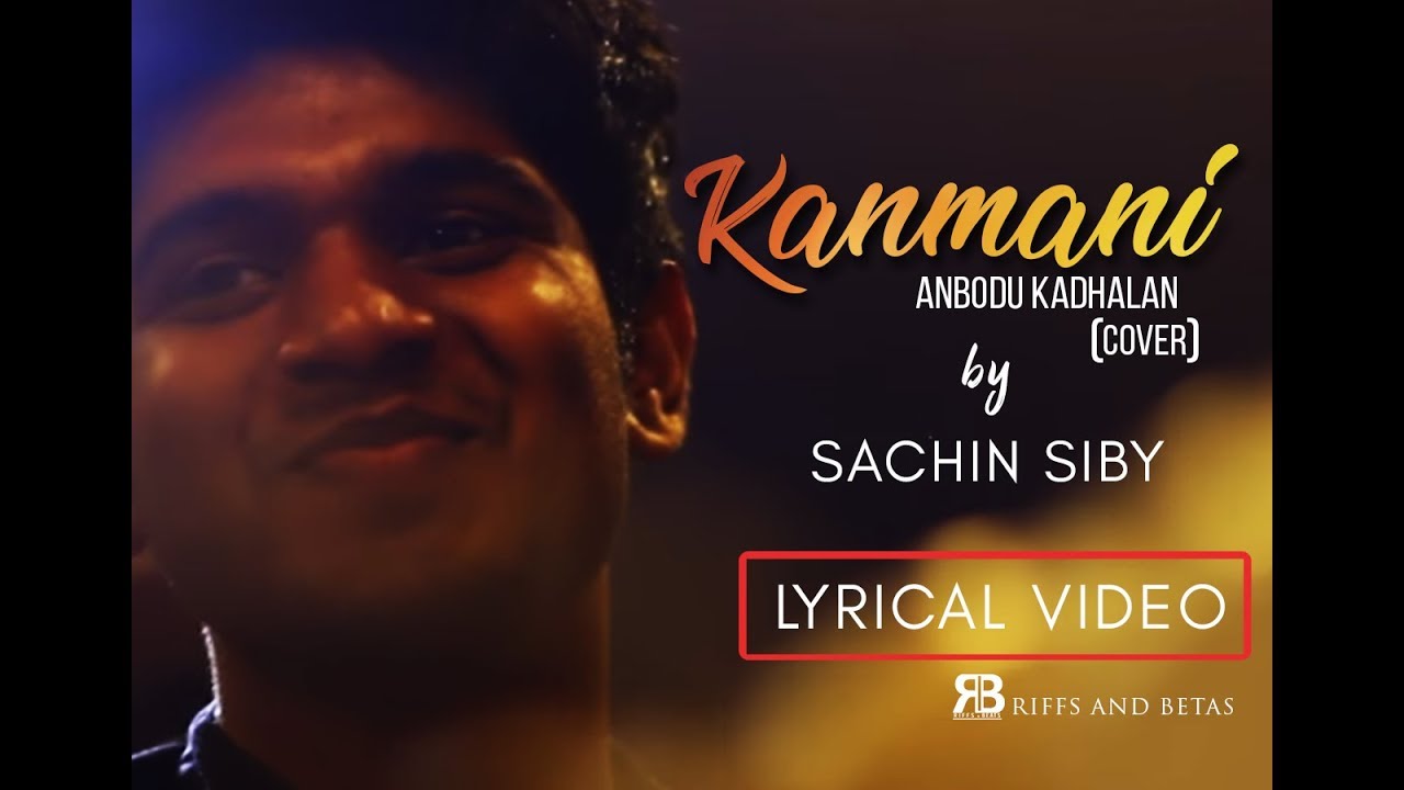 KANMANI ANBODU COVER LYRIC VIDEO SONG   SACHIN SIBY   Maestro Ilayaraja  Samantha  Nani