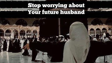 STOP WORRYING ABOUT YOUR FUTURE HUSBAND