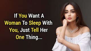 If you want a woman to sleep with you, just tell her one thing...| Psychology facts । Hundred Quotes