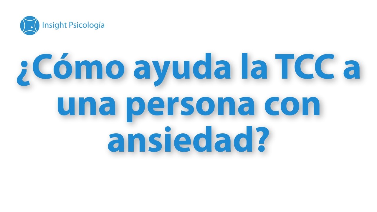 Cómo ayuda la Terapia Cognitivo Conductual a una persona con ansiedad -  YouTube