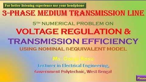 Medium Transmission Line: Pi Eqv. Circuit: 5th Prob on Voltage regulation & Transmission Efficiency