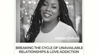 Breaking the Cycle of Unavailable Relationships & Love Addiction with Shena Tubbs