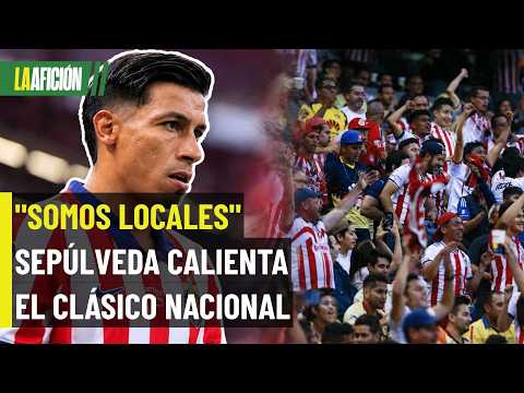 "Chivas' fanbase makes an impact"; Sepúlveda heats up the 'Clásico' with a message for América