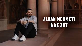 Alban Mehmeti - A ke Zot