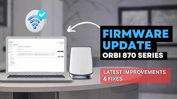 FIRMWARE UPDATE Orbi 870 Series  Latest Improvements & Fixes