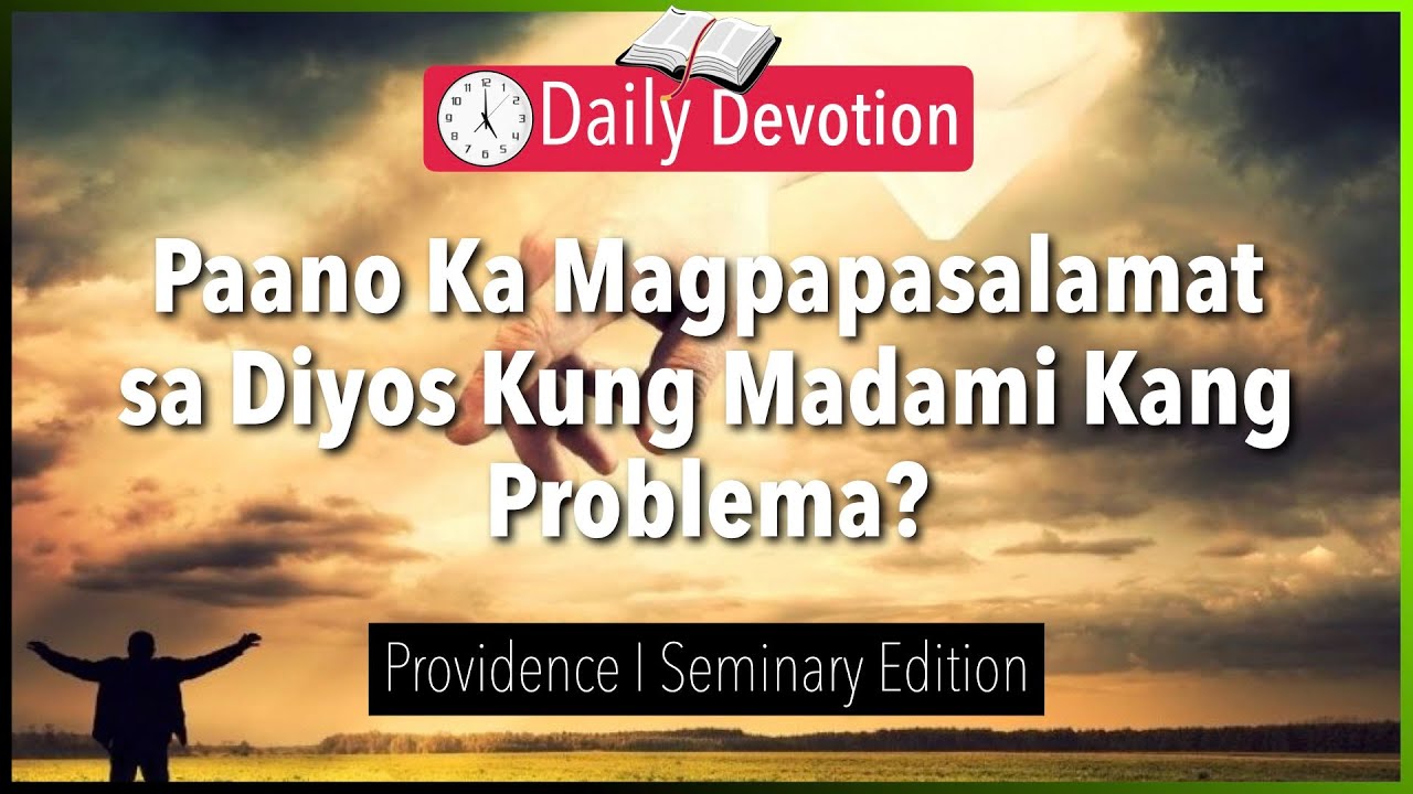 August 15:  Paano Ka Magpapasalamat sa Diyos Kung Madami Kang Problema? - Providence - Matthew 6:26