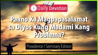 August 15: Paano Ka Magpapasalamat sa Diyos Kung Madami Kang Problema - Providence - Matthew 6:26