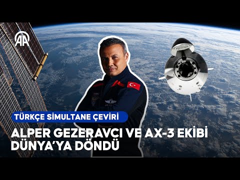 Alper Gezeravcı ve Ax-3 ekibi Dünya'ya dönüyor | Türkçe simultane çeviri