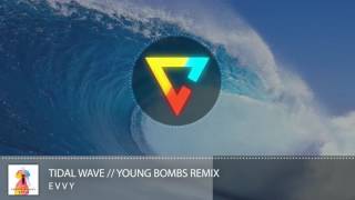 EVVY - Tidal Wave // Young Bombs Remix