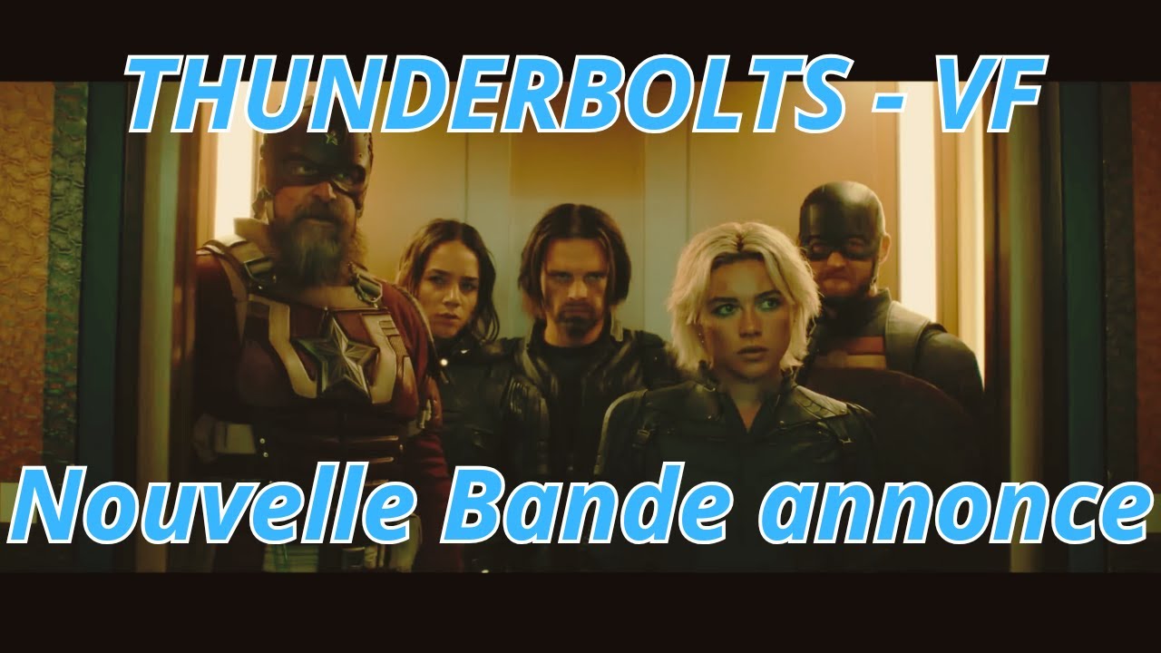 THUNDERBOLTS - Nouvelle Bande annonce Officielle en Français 2025 - YouTube