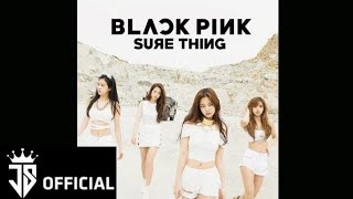 BLACKPINK - Sure Thing (Studio Version)