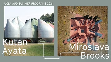 Kutan Ayata & Miroslava Brooks: UCLA AUD Summer Programs 2024 Lecture Series