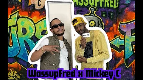 The WassupFred Podcast : Mickey C | Artist Interview | Freestyle