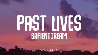 Sapientdream - Past Lives (lyrics)