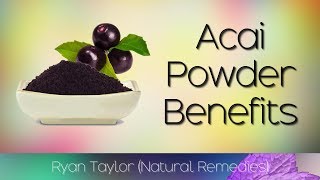 Acai Powder: Benefits for Health