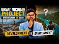 Great Nicobar Project Explained: Opportunity or Risk?