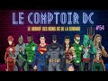 Le comptoir dc 54 dcu  85 ans batman  james gunn  joker 2