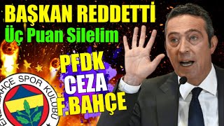 3 puanı Sildi Ali Koç tersledi || PFDK Ceza Fenerbahçe'de..
