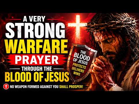 A VERY STRONG WARFARE PRAYER THROUGH THE BLOOD OF JESUS
