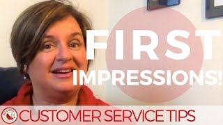 Customer Service Tips: Customer Service First Impressions