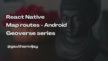 React Native Geolocation map routes - Android Implementation | Geoverse series