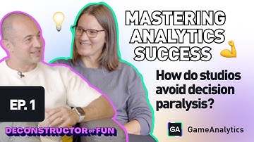 Ep. 1: Building for analytics success | GameAnalytics Masterclass ft. Deconstructor of Fun