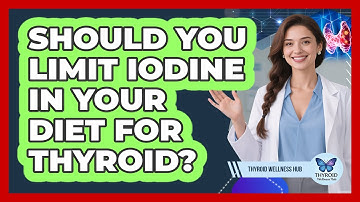 Should You Limit Iodine In Your Diet For Thyroid?